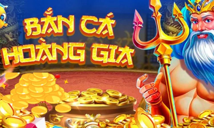 Bắn Cá Hoàng Gia: Săn Thưởng Cực Đỉnh, Đổi Thưởng Liền Tay
